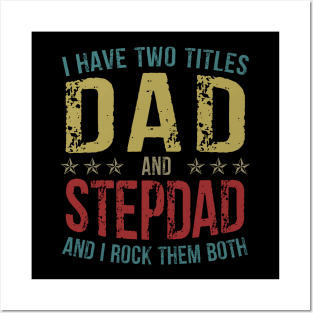 I Have Two Titles Dad And StepDad And I Rock Them Both Posters and Art